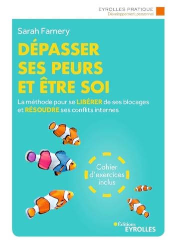 Beispielbild fr Dpasser ses peurs et tre soi: La mthode pour se librer de ses blocages et rsoudre ses conflits internes. Cahier d'exercices inclus zum Verkauf von Ammareal