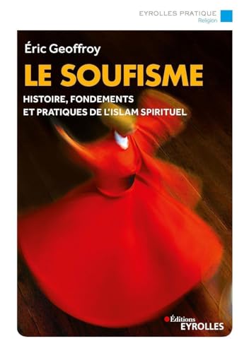 9782212571875: Le soufisme: Histoire, fondements et pratiques de l'Islam spirituel