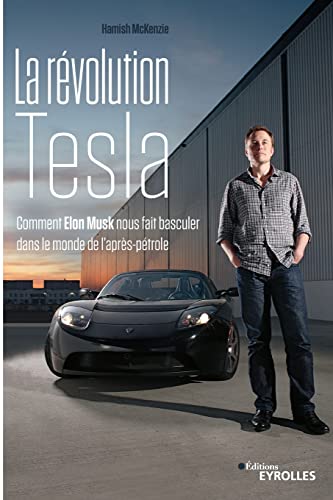 9782212572797: La rvolution Tesla: Comment Elon Musk nous fait basculer dans le monde de l'aprs-ptrole