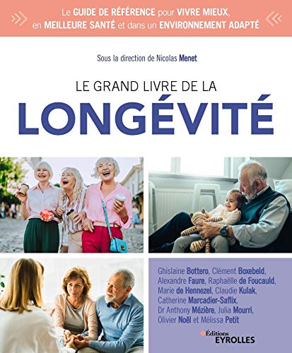 Stock image for Le grand livre de la longvit: Le guide de rfrence pour vivre mieux, en meilleure sant et dans un environnement adapt for sale by Gallix