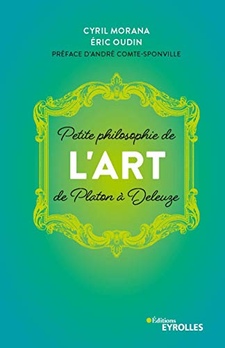 Beispielbild fr Petite philosophie de l'Art, de Platon  Deleuze: Prface d'Andr Comte-Sponville zum Verkauf von Gallix