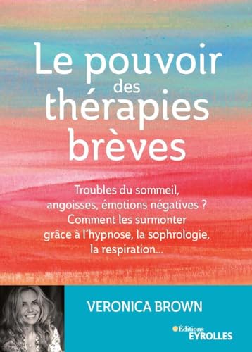 Beispielbild fr Le pouvoir des thrapies brves : Troubles du sommeil, angoisses, motions ngatives ? Comment les surmonter grce  l'hypsnose, la sophrologie, la respiration. zum Verkauf von medimops