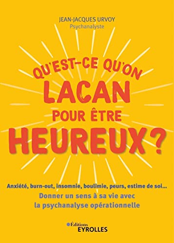 Beispielbild fr Qu`est-ce qu`on Lacan pour tre heureux ?: Anxit, burn-out, insomnie, boulimie, peurs, estime de soi. Donner un sens  sa vie avec la psychologie oprationnelle zum Verkauf von Buchpark