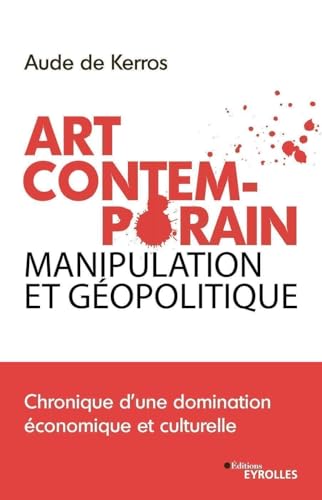 Stock image for Art Contemporain, manipulation et gopolitique : Chronique d'une domination conomique et culturelle for sale by medimops