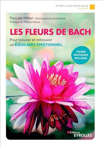 9782212574531: Les fleurs de Bach: Pour trouver et retrouver un quilibre motionnel. Fiches pratiques incluses. Prface de Michel Odoul