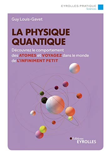 Beispielbild fr La physique quantique: Dcouvrez le comportement des atomes et voyagez dans le monde de l'infiniment petit zum Verkauf von medimops