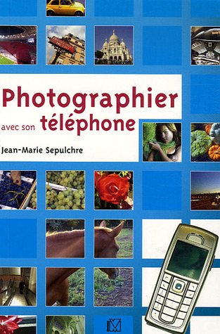 Beispielbild fr Photographier avec son tlphone zum Verkauf von Chapitre.com : livres et presse ancienne