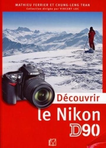 Beispielbild fr Dcouvrir le Nikon D90 zum Verkauf von Chapitre.com : livres et presse ancienne