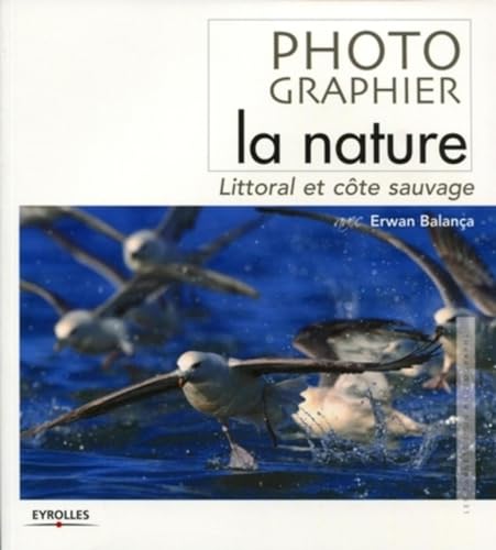 9782212673302: Photographier la nature : Littoral et cte sauvage