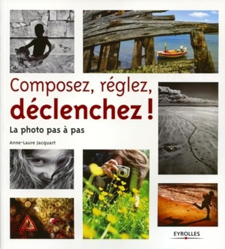 Imagen de archivo de Composez, rglez, dclenchez !: La photo pas pas. a la venta por Big River Books