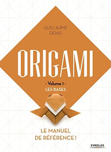 9782212674170: Origami volume 1 Les bases: Le manuel de rfrence