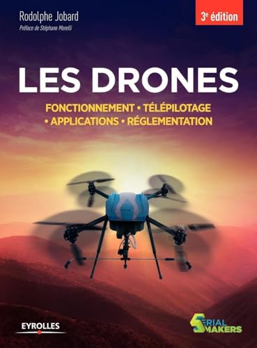 Stock image for Les drones: Fonctionnement. Tlpilotage. Applications. Rglementation for sale by Gallix