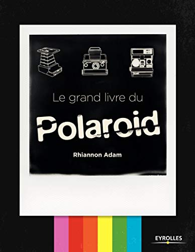 9782212674477: Le grand livre du Polaroid