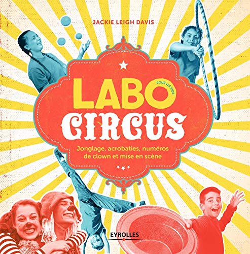 9782212675627: Labo Circus pour les kids: Jongle, acrobaties, numros de clown et mise en scne