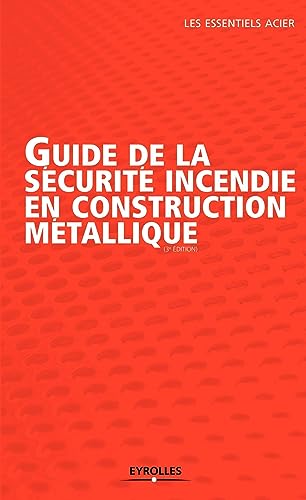 Stock image for Guide de la scurit incendie en construction mtallique: 3me diton for sale by Gallix