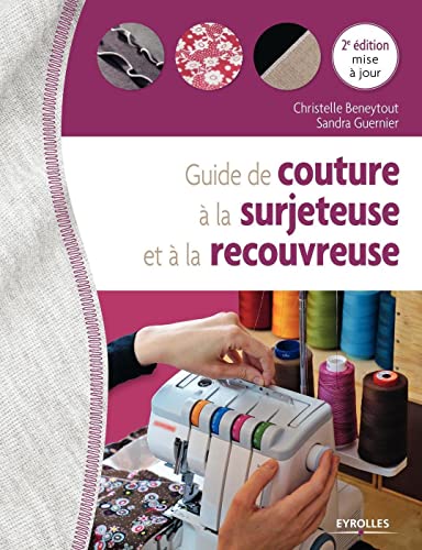 Beispielbild fr Guide de couture  la surjeteuse et  la recouvreuse zum Verkauf von medimops