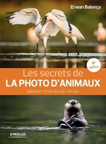 Beispielbild fr Les secrets de la photo d'animaux, 4e dition: Matriel - Prise de vue - Terrain zum Verkauf von Gallix