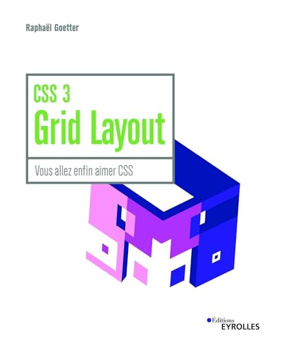 9782212676839: CSS 3 Grid Layout: Vous allez enfin aimer CSS