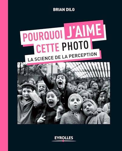 Imagen de archivo de Pourquoi j'aime cette photo: La science de la perception a la venta por WorldofBooks