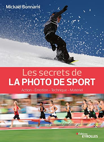 Beispielbild fr Les secrets de la photo de sport: Action - motion - Technique - Matriel zum Verkauf von Gallix