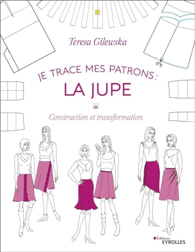 Imagen de archivo de Je trace mes patrons - La jupe: Construction et transformation a la venta por medimops