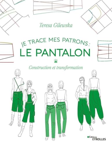 Stock image for Je trace mes patrons - Le pantalon: Construction et transformation for sale by medimops