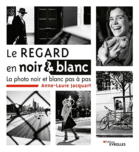 Beispielbild fr Le regard en noir et blanc: La photo noir et blanc pas  pas zum Verkauf von Gallix