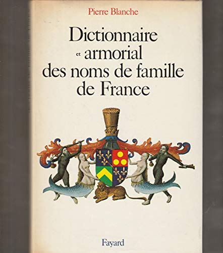 Dictionnaire et armorial des noms de famille de France