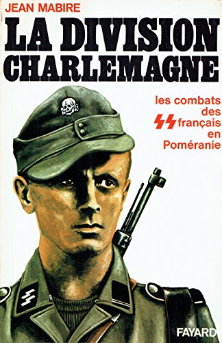 Stock image for La division Charlemagne.Les combats des SS franais en Pomranie for sale by medimops