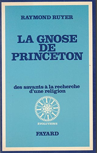 Beispielbild fr La gnose de Princeton; des savants  la recherche d'une religion. Collection : Evolutions. zum Verkauf von AUSONE