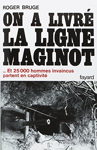 Stock image for Histoire De La Ligne Maginot. Vol. 2. On A Livr La Ligne Maginot for sale by RECYCLIVRE
