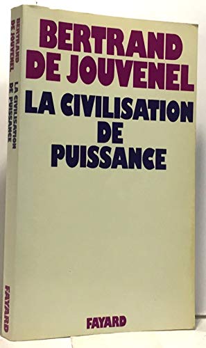 La civilisation de puissance (French Edition) (9782213003146) by Bertrand De Jouvenel