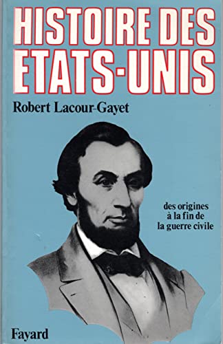 Histoire Des Etats-Unis. Des Origines ç La Fin De La Guerre Civile.