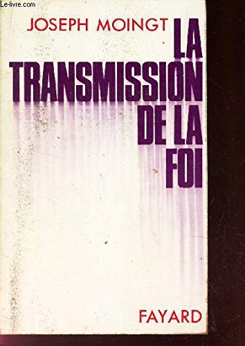 La transmission de la foi (French Edition) (9782213003191) by Moingt, Joseph