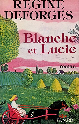Stock image for Blanche et Lucie : Roman 210 pages : Reliure fine & jacquette  diteur Deforges, R gine for sale by LIVREAUTRESORSAS