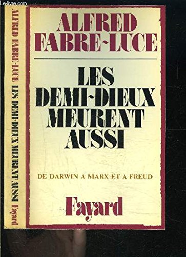 9782213004679: Les demi-dieux meurent aussi: [de Darwin à Marx et à Freud] (French Edition)