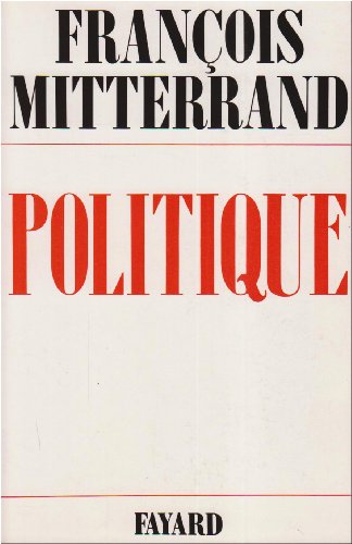 Stock image for Politique /Franois Mitterrand Tome 1 : Politique for sale by Ammareal
