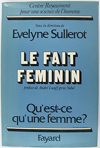 Beispielbild fr Le fait fminin - Qu'est-ce qu'une femme? zum Verkauf von Ammareal