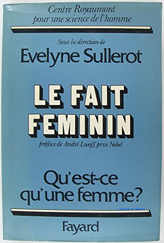 Imagen de archivo de LE FAIT FEMININ : Qu'est-ce qu'une femme ? (French Edition) a la venta por GF Books, Inc.