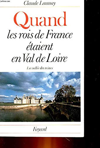 Beispielbild fr Quand les Rois de France taient en Val de Loire. La vale des reines. zum Verkauf von Ammareal