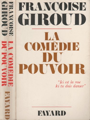 La ComÃ©die du pouvoir: Â«Ici est la rose. Ici tu dois danserÂ» (9782213005485) by Giroud, FranÃ§oise