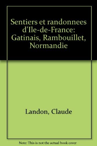 Stock image for Sentiers et randonne?es d'Ile-de-France: Ga?tinais, Rambouillet, Normandie (French Edition) for sale by Livreavous
