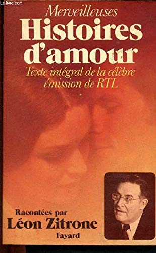 Beispielbild fr Merveilleuses histoires d'amour : Texte intgral de la clbre mission de R.T.L zum Verkauf von Ammareal