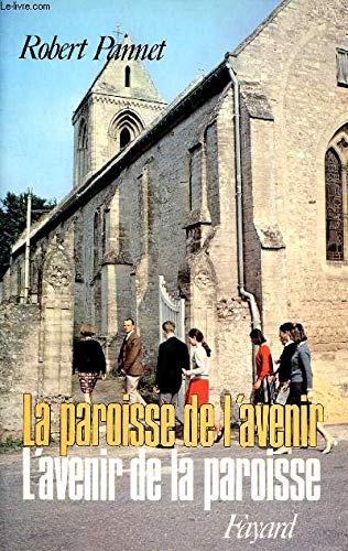 LA PAROISSE DE L'AVENIR - L'AVENIR DE LA PAROISSE