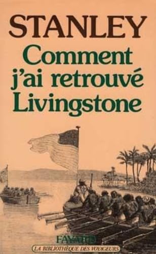 Stock image for COMMENT J'AI RETROUVE LIVINGSTONE for sale by Librairie Rouchaleou