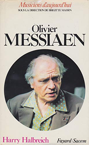 Olivier Messiaen (Collection Musiciens d'aujourd'hui) (French Edition) (9782213007908) by Harry Halbreich