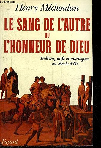 9782213007953: LE SANG DE L'AUTRE OU L'HONNEUR DE DIEU.: Juifs, Indiens et Maures au siecle d'or