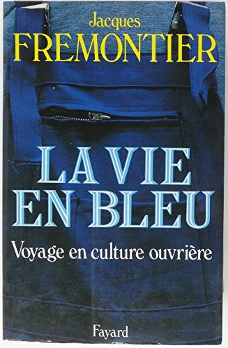 Stock image for La Vie en bleu : Voyage en culture ouvrire for sale by Ammareal