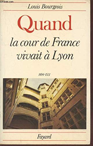 Beispielbild fr Quand la cour de France vivait  Lyon, 1494-1551. zum Verkauf von Ammareal