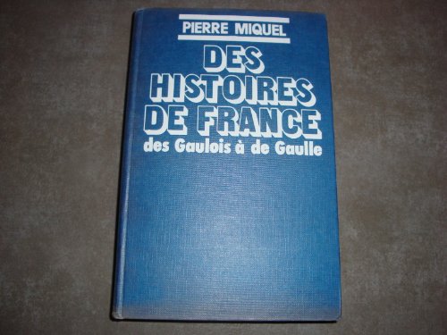 Des Histoires De France.DES GAULOIS A DE GAULLE